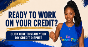 READY TO WORK ON YOUR CREDIT?
CLICK HERE TO START YOUR DIY CREDIT DISPUTE